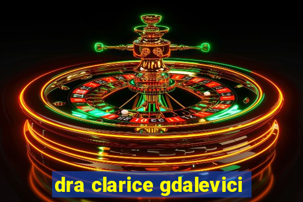 dra clarice gdalevici